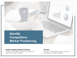 Identify competitors market positioning ppt powerpoint presentation infographics elements cpb