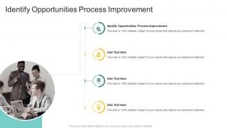 Identify Opportunities Process Improvement In Powerpoint And Google Slides Cpb