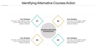Identifying alternative courses action ppt powerpoint professional summary cpb