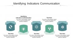 Identifying indicators communication ppt powerpoint presentation visual aids cpb