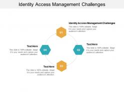 Identity access management challenges ppt powerpoint presentation file styles cpb