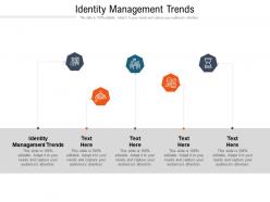 Identity management trends ppt powerpoint presentation icon example file cpb