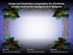 Image and illustration composition for christmas holiday card border background or template
