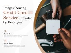Image Showing Credit Card Service Provided By Employee
