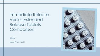 Immediate Release Versus Extended Release Tablets Comparison PPT Template AT
