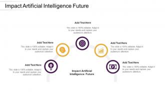 Impact Artificial Intelligence Future Ppt Powerpoint Presentation Inspiration Cpb