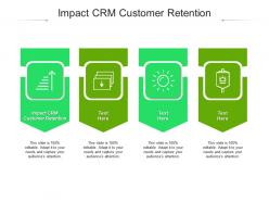 Impact crm customer retention ppt powerpoint presentation infographics clipart cpb
