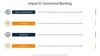 Impact E Commerce Banking In Powerpoint And Google Slides Cpb