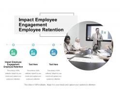 Impact employee engagement employee retention ppt powerpoint presentation ideas show cpb