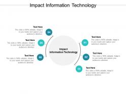 Impact information technology ppt powerpoint presentation infographic template themes cpb