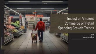 Impact Of Ambient Commerce On Retail Spending Growth Trends PPT Example AT