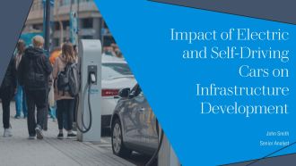 Impact Of Electric And Self Driving Cars On Infrastructure Development PPT Sample AT