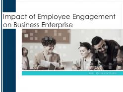 Impact Of Employee Engagement On Business Enterprise Powerpoint Presentation Slides