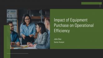 Impact Of Equipment Purchase On Operational Efficiency PPT Example AT