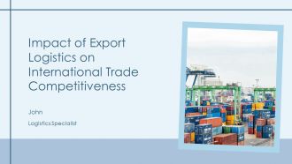 Impact Of Export Logistics On International Trade Competitiveness PPT Example AT