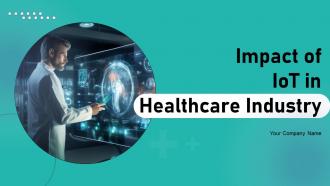 Impact Of IoT In Healthcare Industry Powerpoint Presentation Slides IoT CD V