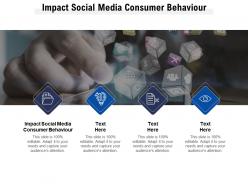 Impact social media consumer behaviour ppt powerpoint presentation professional graphics pictures cpb