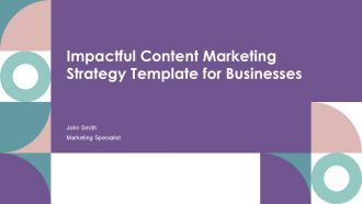 Impactful Content Marketing Strategy Template For Businesses PPT H