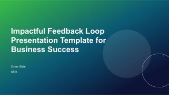 Impactful Feedback Loop Presentation Template For Business Success PPT H