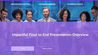 Impactful Final To End Presentation Overview PPT Information AT