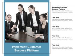 Implement customer success platform ppt powerpoint presentation portfolio examples cpb