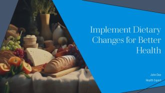 Implement Dietary Changes For Better Health PPT Guidelines AT