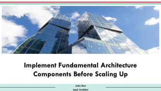 Implement Fundamental Architecture Components Before Scaling Up PPT Example AT