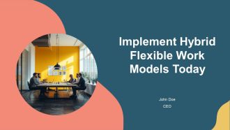 Implement Hybrid Flexible Work Models Today Ppt Example AT