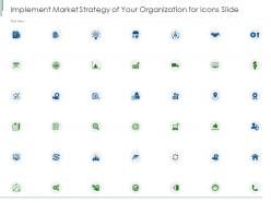 Implement market strategy of your organization for icons slide ppt powerpoint presentation