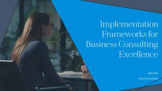 Implementation Frameworks For Business Consulting Excellence PPT Outline AT