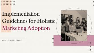 Implementation Guidelines For Holistic Marketing Adoption Powerpoint Presentation Slides MKT CD V