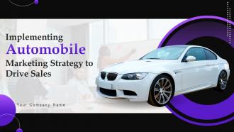 Implementing Automobile Marketing Strategy To Drive Sales Powerpoint Presentation Slides Strategy CD