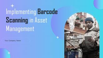Implementing Barcode Scanning In Asset Management Powerpoint Presentation Slides
