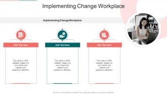 Implementing Change Workplace In Powerpoint And Google Slides Cpb