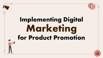 Implementing Digital Marketing For Product Promotion Powerpoint Presentation Slides