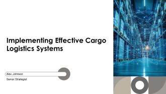 Implementing Effective Cargo Logistics Systems PPT Example AT