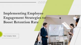 Implementing Employee Engagement Strategies To Boost Retention Rate Powerpoint Presentation Slides