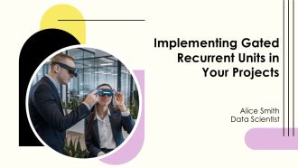 Implementing Gated Recurrent Units In Your Projects PPT Template AT