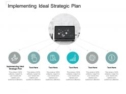 Implementing ideal strategic plan ppt powerpoint presentation graphic cpb
