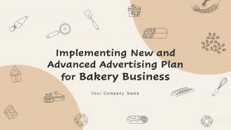 Implementing New And Advanced Advertising Plan For Bakery Business MKT CD