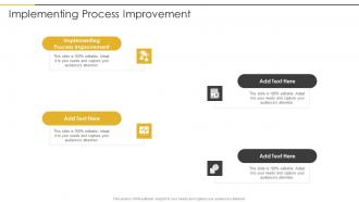 Implementing Process Improvement In Powerpoint And Google Slides Cpb