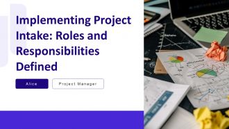 Implementing Project Intake Roles And Responsibilities Defined PPT Presentation AT