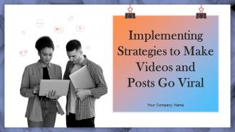 Implementing Strategies To Make Videos And Posts Go Viral Powerpoint Presentation Slides