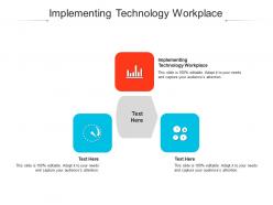 Implementing technology workplace ppt powerpoint presentation show visuals cpb