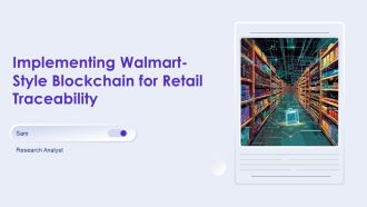 Implementing Walmart Style Blockchain For Retail Traceability PPT Information AT