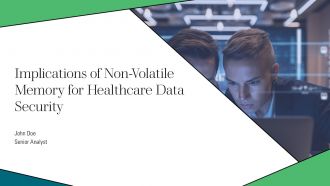 Implications Of Non Volatile Memory For Healthcare Data Security PPT Structure ACP