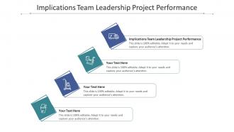 Implications team leadership project performance ppt powerpoint presentation images cpb