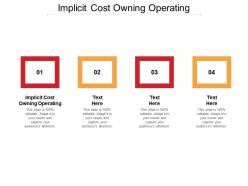 Implicit cost owning operating ppt powerpoint presentation summary images cpb