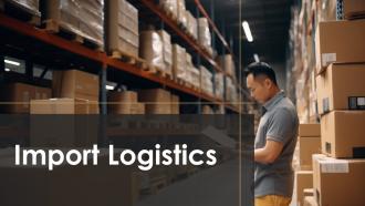 Import Logistics Powerpoint Presentation And Google Slides ICP