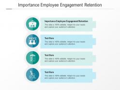 Importance employee engagement retention ppt powerpoint presentation show vector cpb